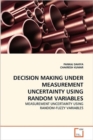 Decision Making Under Measurement Uncertainty Using Random Variables - Book