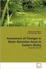 Assessment of Changes in Water Retention Areas in Eastern Dhaka - Book