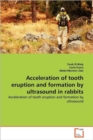 Acceleration of Tooth Eruption and Formation by Ultrasound in Rabbits - Book