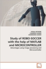 Study of Robo-Soccer with the Help of MATLAB and Microcontroller - Book