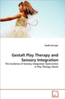 Gestalt Play Therapy and Sensory Integration - Book