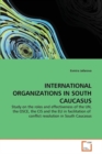 International Organizations in South Caucasus - Book