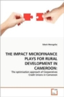 The Impact Microfinance Plays for Rural Development in Cameroon - Book