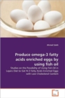 Produce Omega-3 Fatty Acids Enriched Eggs by Using Fish Oil - Book