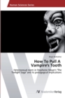 How To Pull A Vampire's Tooth - Book