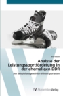 Analyse der Leistungssportforderung in der ehemaligen DDR - Book