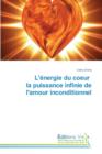 L'Energie Du Coeur La Puissance Infinie de l'Amour Inconditionnel - Book