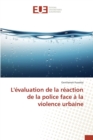 Levaluation de la Reaction de la Police Face A La Violence Urbaine - Book