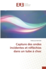 Capture Des Ondes Incidentes Et Reflechies Dans Un Tube A Choc - Book