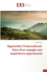 Apprendre Linterculturel : Faire Dun Voyage Une Experience Apprenante - Book