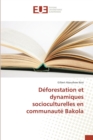 Deforestation Et Dynamiques Socioculturelles En Communaute Bakola - Book