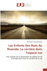 Les Enfants Des Rues Au Rwanda : La Carriere Dans Lespace Rue - Book