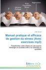 Manuel Pratique Et Efficace de Gestion Du Stress (Avec Exercices Mp3) - Book