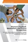 Women's Football : Motivations and Future Perspectives - Book