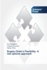 Supply Chain's Flexibility : A real options approach - Book