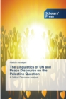 The Linguistics of UN and Peace Discourse on the Palestine Question - Book