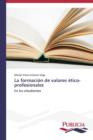 La Formacion de Valores Etico-Profesionales - Book