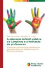 A Educacao Infantil Publica de Campinas E a Formacao de Professores - Book