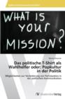 Das Politische T-Shirt ALS Wahlhelfer Oder : Popkultur in Der Politik - Book