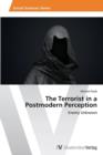 The Terrorist in a Postmodern Perception - Book