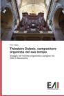 Theodore DuBois, Compositore Organista Nel Suo Tempo - Book