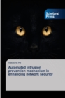 Automated intrusion prevention mechanism in enhancing network security - Book