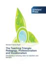 The Teaching Triangle : Pedagogy, Professionalism and Vocationalism - Book