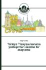 Turkiye Trakyas&#305; koruma yakla&#351;&#305;mlar&#305; uzerine bir ara&#351;t&#305;rma - Book