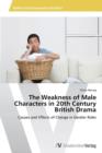 The Weakness of Male Characters in 20th Century British Drama - Book