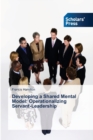 Developing a Shared Mental Model : Operationalizing Servant-Leadership - Book