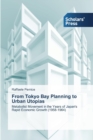 From Tokyo Bay Planning to Urban Utopias - Book
