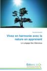 Vivez En Harmonie Avec La Nature En Apprenant - Book