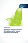 Biological management of Sclerotium rolfsii using microbial consortium - Book