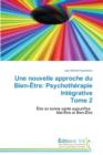 Une Nouvelle Approche Du Bien-Etre : Psychotherapie Integrative Tome 2 - Book
