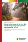 Determinantes Do Preco Da Madeira Para Producao de Celulose No Brasil - Book