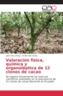 Valoracion fisica, quimica y organoleptica de 12 clones de cacao - Book