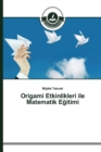 Origami Etkinlikleri ile Matematik E&#287;itimi - Book