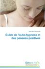 Guide de l'Auto-Hypnose Et Des Pens es Positives - Book
