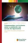 Componentes Curriculares Solos E Ambiente Nos Cursos de Agronomia - Book