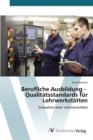Berufliche Ausbildung - Qualitatsstandards Fur Lehrwerkstatten - Book