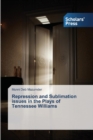 Repression and Sublimation Issues in the Plays of Tennessee Williams - Book