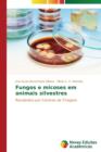 Fungos E Micoses Em Animais Silvestres - Book