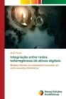 Integracao entre redes heterogeneas de ativos digitais - Book