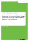 Human and Environmental Health Linkages in Ghana : A Case Study of Bibiani-Bekwai and Sefwi Wiawso Districts - Book