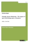 Strategic Sports Marketing - The Impact of Sport Advertising Upon Consumers - Book