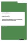 Jugendsprache : Von Aalcatchen bis Zungenkugel - Das PONS Woerterbuch der Jugendsprache 2008 im Fokus der Realitat - Book