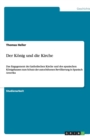 Der Koenig und die Kirche : Das Engagement der katholischen Kirche und des spanischen Koenigshauses zum Schutz der autochthonen Bevoelkerung in Spanisch Amerika - Book