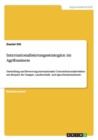 Internationalisierungsstrategien im Agribusiness : Darstellung und Bewertung internationaler Unternehmensaktivitaten am Beispiel der Saatgut-, Landtechnik- und Agrochemieindustrie - Book