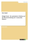 Hedge-Fonds - Ihr Spekulativer Einfluss Auf Die Wertentwicklung Der Commodity Markets - Book