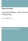 Operation Walkure - Claus Schenk Graf von Stauffenberg : Der 20. Juli 1944 - Book